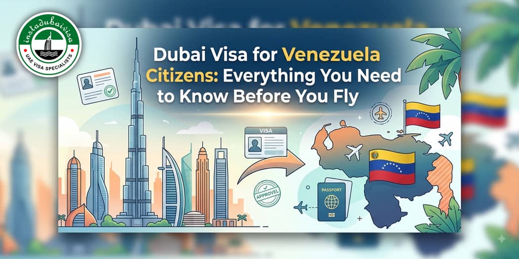 Dubai Visa for Venezuela Citizens: Everything You Need to Know Before You Fly